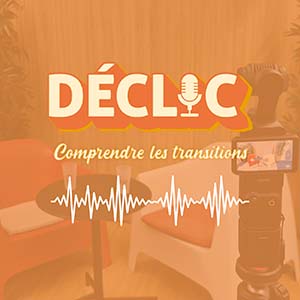 Couverture podcast : Déclic comprendre les transitions